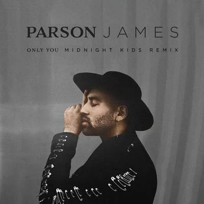 Parson James Only You (Midnight Kids Remix)