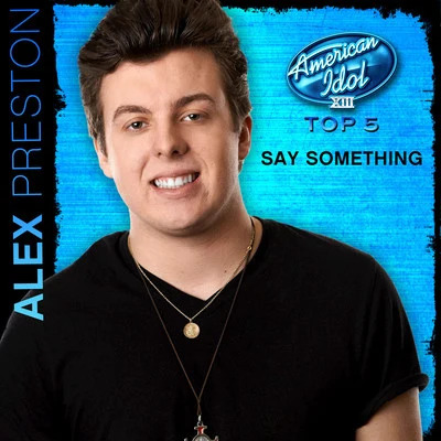 Say Something (American Idol Performance) 專輯 Alex Preston