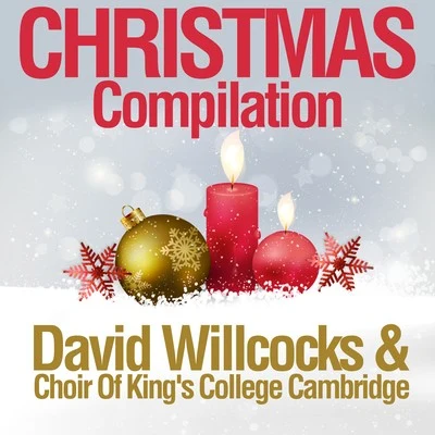 David WillcocksChoir of Kings College, CambridgeChristopher Bishop Christmas Compilation