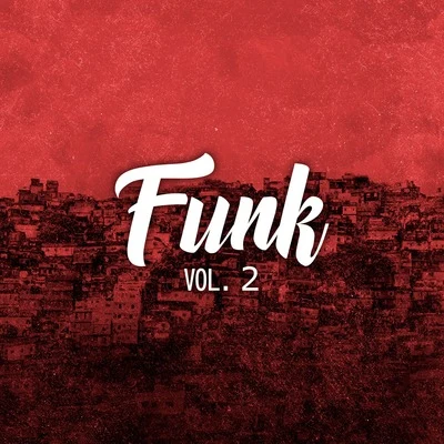 Funk, Vol. 2 专辑 DJ Batata/VMC/Jojo Maronttinni