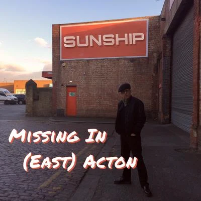 Missing In (East) Acton 专辑 Sunship