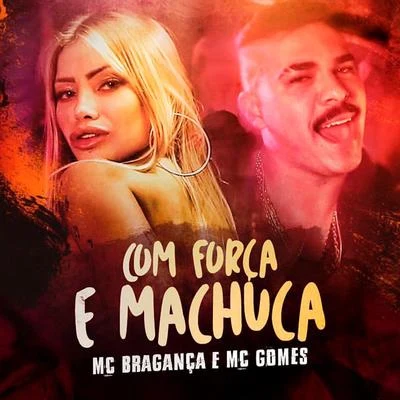 Com Força e Machuca 专辑 MC Gomes