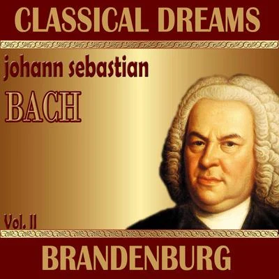 Johann Sebastian Bach: Classical Dreams. Brandenburg (Volumen II) 專輯 Munich Chamber Orchestra