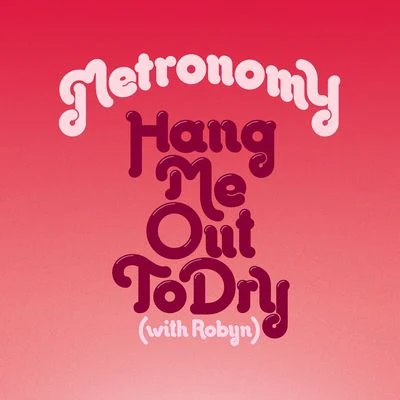 Hang Me Out To Dry (with Robyn) [Remixes] 專輯 Robyn