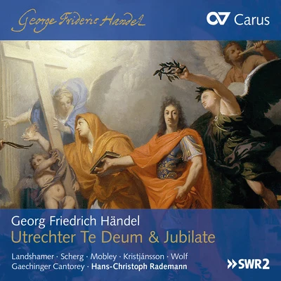 Matthias WinckhlerHans-Christoph RademannGaechinger Cantorey HANDEL, G.F.: Te Deum, "Utrecht"Jubilate, HWV 279 (Landshamer, Scherg, Mobley, Kristjánsson, A. Wolf, Gaechinger Cantorey, Rademann)