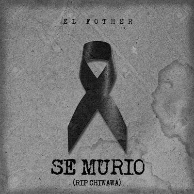 Se Murio (RIP Chiwawa) 專輯 El Fother