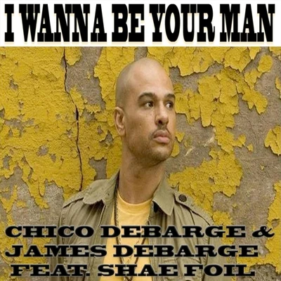 I Wanna Be Your Man 專輯 Chico DeBarge/Michael Jackson/Narada Michael Walden/Michael Lovesmith/Sharissa Dawes