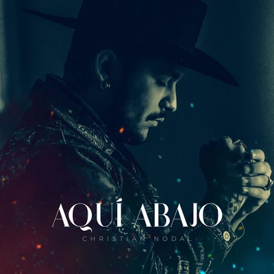 Aquí Abajo 专辑 Christian Nodal