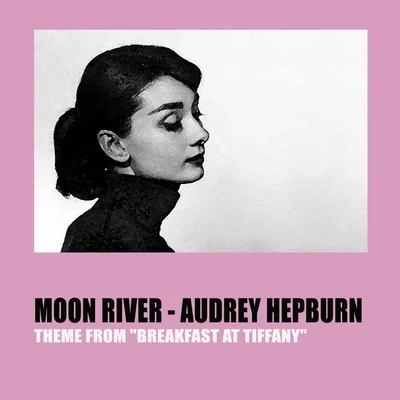 Moon River (Theme From Breakfast At Tiffanys) 專輯 Audrey Hepburn