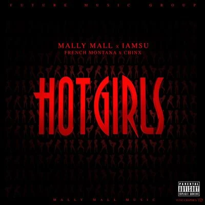 Hot Girls (feat. IamSu, French Montana & Chinx) - Single 專輯 Mally Mall