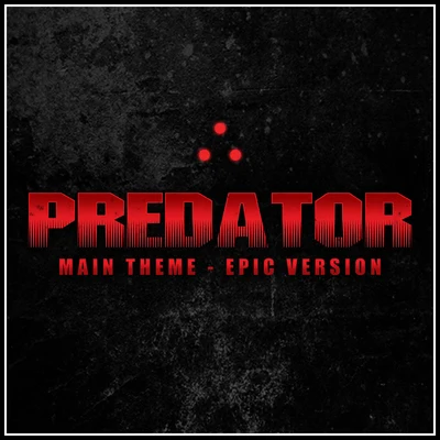 The Predator Theme (Epic Version) 专辑 Alala/L'Orchestra Cinematique