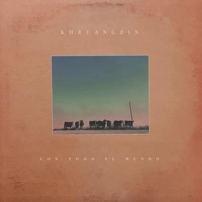 Con Todo El Mundo 專輯 Khruangbin