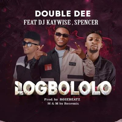 Logbololo (feat. Dj kaywise & Spencer) 專輯 Double Dee