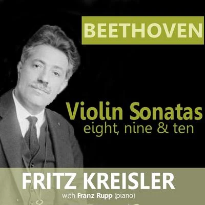 Beethoven: Violin Sonatas 8, 9 & 10 专辑 Fritz Kreisler