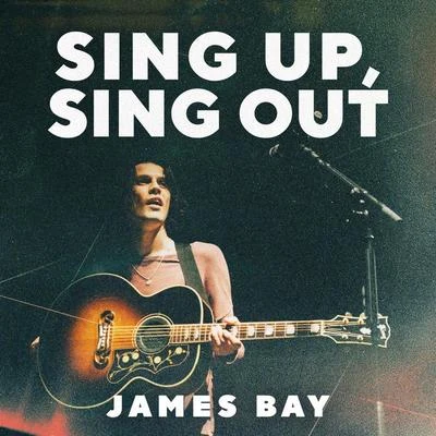 Sing Up, Sing Out 专辑 James Bay