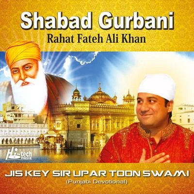 Shabad Gurbani - Jis Key Sir Upar Toon Swami Vol. 37 專輯 Rahat Fateh Ali Khan