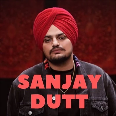 Sanjay Dutt 專輯 Sidhu Moose Wala