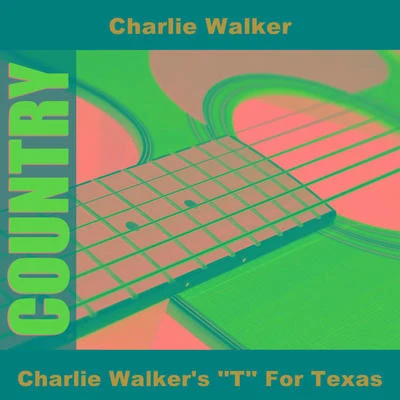 Charlie Walkers T For Texas 專輯 Charlie Walker