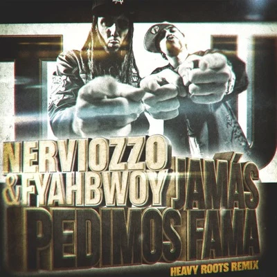 Jamás Pedimos Fama (Heavy Roots Remix) 專輯 Nerviozzo