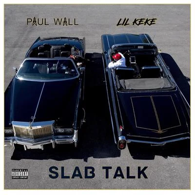 Slab Talk 专辑 Lil' Keke/Paul Wall