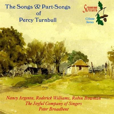 TURNBULL, P.: Vocal Music (The Songs and Part-Songs) (Argenta, R. Williams, Joyful Company of Singers, Bowman, Broadbent) 专辑 Derek Welton/Peter Broadbent/Adrian Sims/David Briggs/Bournemouth Symphony Orchestra