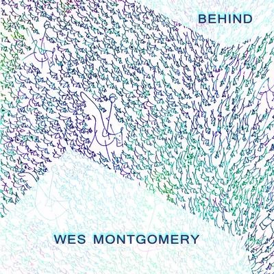 Behind 專輯 The Montgomery Brothers/Wes Montgomery