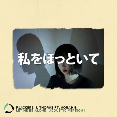 Let Me Be Alone (Acoustic Version) 專輯 Fjackerz