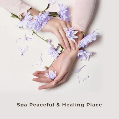 Spa Peaceful & Healing Place: Best Background Music for Spa, Massage, Relax, Inner Harmony, Stress Relief, Perfect Vital Energy, Relaxing Nature to Calm Down 專輯 Natural Healing Music Zone/Nature Sounds/Just Relax Music Universe