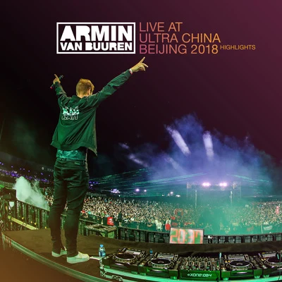 Armin van Buuren Live at Ultra China Beijing 2018 (Highlights)