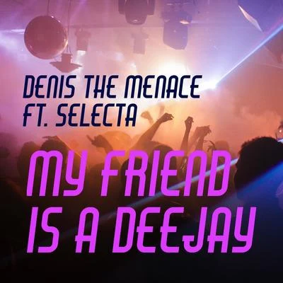 My Friend Is a DJ 專輯 Denis The Menace