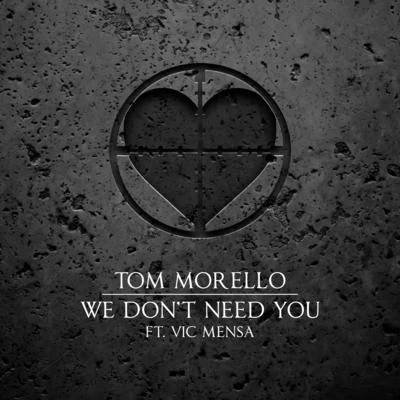 Tom MorelloThe Struts We Don&#x27;t Need You (feat. Vic Mensa)