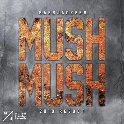 BassjackersKenneth G Mush, Mush (2019 Reboot)