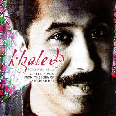 Forever King: Classic Songs from the King of Algerian Raï 专辑 Khalèd/Papi Trujillo