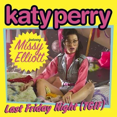 Last Friday Night (T.G.I.F.) [feat. Missy Elliott] 專輯 Katy Perry