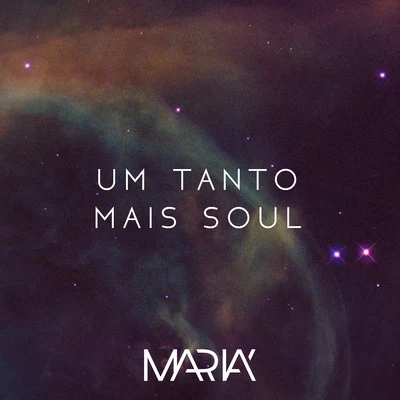 Um Tanto Mais Soul 专辑 MARIA