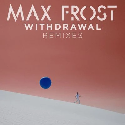 Max Frost Withdrawal Remixes