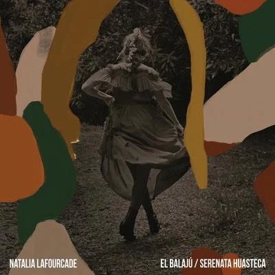 El BalajúSerenata Huasteca 专辑 Natalia Lafourcade