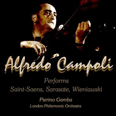 Alfredo Campoli Performs: Saint Saens, Sarasate, Wieniawski 专辑 Alfredo Campoli