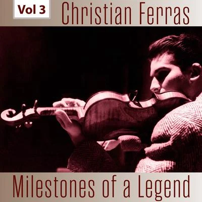 Milestones of a Legend - Christian Ferras, Vol. 3 专辑 Christian Ferras