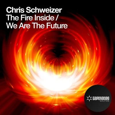 Chris Schweizer The Fire InsideWe Are The Future