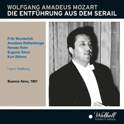 MOZART, W.A.: Entführung aus dem Serail (Die) [Opera] (Wunderlich, Rothenberger, Holm, Valori, Böhme, Wallberg) (1961) 專輯 Heinz Wallberg/Nedda Casei/Teresa Stich-Randall/Murray Dickie/Frederick Guthrie