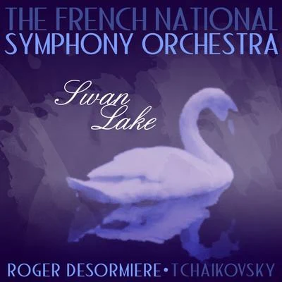 Roger DesormiereOrchestre SymphoniqueHenri-Bertrand EtcheverryLeïla Ben Sedira Tchaikovsky: Swan Lake, Op. 20a