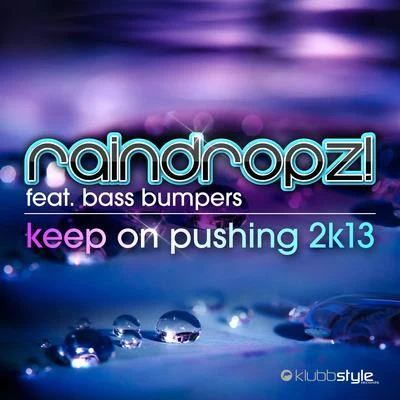 Raindropz! Keep On Pushing 2K13