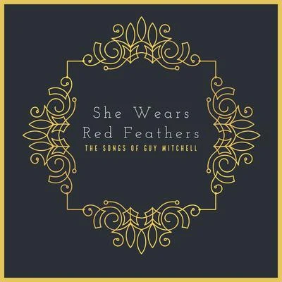 She Wears Red Feathers - The Songs Of Guy Mitchell 专辑 Guy Mitchell