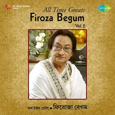 All Time Great Firoza Begum Vol 2 專輯 Firoza Begum