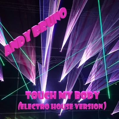 Touch My Body (Electro House Version) 專輯 Andy Bruno