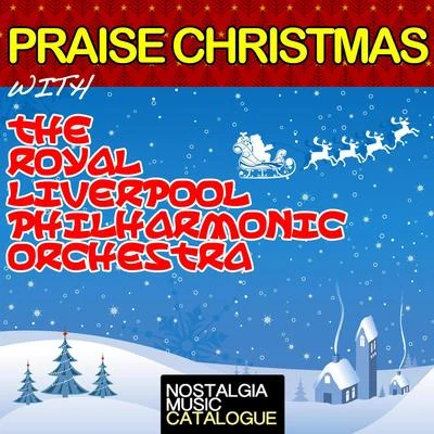 Praise Christmas with the Royal Liverpool Philharmonic Orchestra 專輯 Royal Liverpool Philharmonic Orchestra