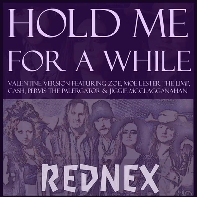 Rednex Hold Me for a While (feat. Zoe, Moe Lester the Limp, Cash, Pervis the Palergator & Jiggie McClagganahan) [Valentine Version] [Unplugged]