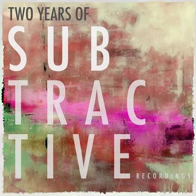 2 Years Of Subtractive Recordings 专辑 Rose Windross/Johan S/AndMe & Bastian