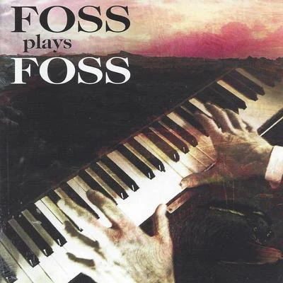 Foss Plays Foss 專輯 Sarah Johnson/Jane Hawkins/Kenneth Frazelle/Lukas Foss/Robert Ward